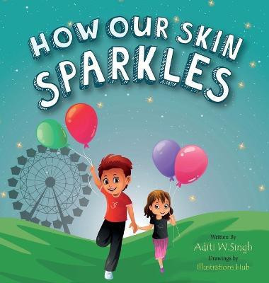How Our Skin Sparkles(English, Hardcover, Singh Aditi Wardhan)