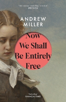 Now We Shall Be Entirely Free(English, Paperback, Miller Andrew)