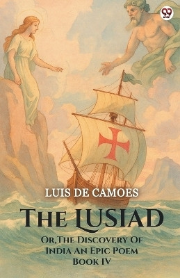 The LusiadOr The Discovery Of India An Epic Poem Book IV (Edition1)(English, Paperback, Camoes Luis De)