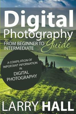 Digital Photography Guide(English, Paperback, Hall Larry)