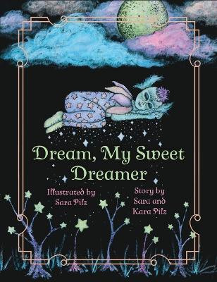 Dream, My Sweet Dreamer(English, Paperback, Pilz Kara)