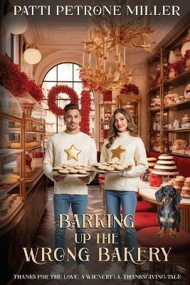 Barking Up The Wrong Bakery, Thanksgivng(English, Paperback, Petrone Miller Patti)