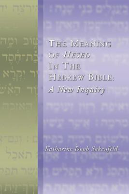 The Meaning of Hesed in the Hebrew Bible  - A New Inquiry(English, Paperback, Sakenfeld Katharine D)