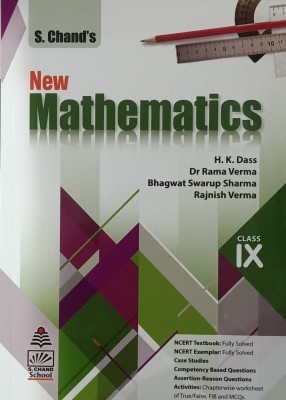 S.CHAND'S NEW MATHEMATICS CLASS-IX(Paperback, H.K. DASS, DR. RAMA VERMA, BHAGWAT SWARUP SHARMA, RAJNISH VERMA)