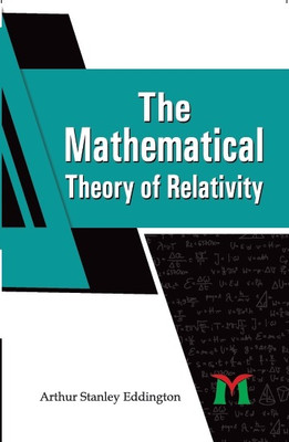 The Mathematical Theory of Relativity(Hardcover, Arthur Stanley Eddington)