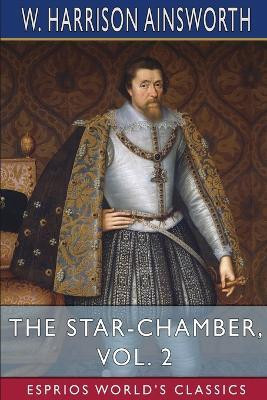 The Star-Chamber, Vol. 2 (Esprios Classics)(English, Paperback, Ainsworth W Harrison)