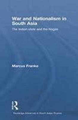 War and Nationalism in South Asia: the Indian state and the Nagas(Paperback, Franke, Marcus)