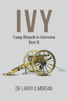 IVY Camp Branch to Groveton(English, Paperback, Morgan Larry G Dr)