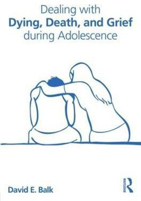 Dealing with Dying, Death, and Grief during Adolescence(English, Paperback, Balk David E.)