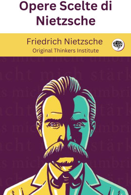 Opere Scelte di Nietzsche(Paperback, Friedrich Nietzsche, Original Thinkers Institute)