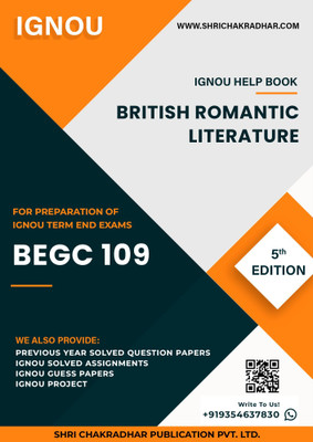 BEGC 109: British Romantic Literature - IGNOU Study Material & Guide Book with Latest Solved PYQs for IGNOU's Exam Preparation.  - Get the PDF of this book at Rs. 99, WhatsApp us at +919354637830, or visit our website shrichakradhar.com.(Staple Bound, Shri Chakradhar Publication)