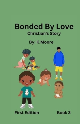 Bonded by Love (Christian's Story)(English, Paperback, Moore K)