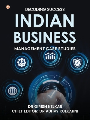 Decoding Success: Indian Business Management Case Studies(English, Paperback, Kelkar Girish Dr)