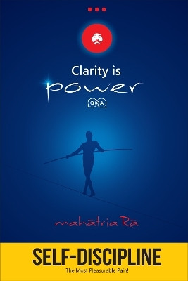 Self-Discipline: The Most Pleasurable Pain! (Clarity is Power Series 2 of 11)(English, Paperback, Ra Mahatria)