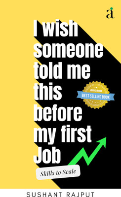 I Wish Someone Told Me This Before My First Job(Paperback, Sushant Rajput)