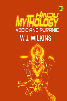 Hindu Mythology, Vedic and Puranic(Hardcover, W.J. Wilkins)
