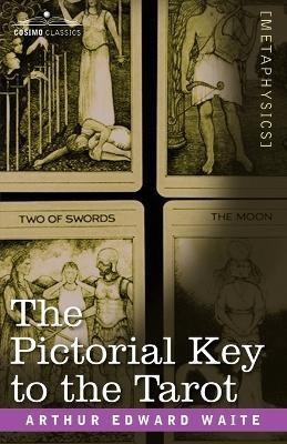 The Pictorial Key to the Tarot(English, Paperback, Waite Arthur Edward Professor)