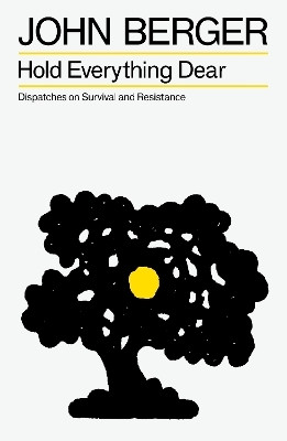 Hold Everything Dear(English, Paperback, Berger John)