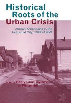 Historical Roots of the Urban Crisis(English, Paperback, Taylor Jr. Henry L.)