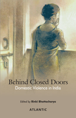 Behind Closed Doors: Domestic Violence in India(Hardcover, Rinki Bhattacharya)