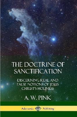 The Doctrine of Sanctification(English, Paperback, Pink A W)
