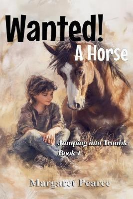 Wanted! A Horse(English, Paperback, Pearce Margaret)