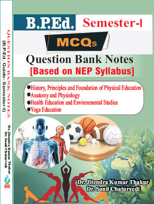 B.P.Ed. Guide Semester - I (MCQs Question Bank Notes) Based on NEP Syllabus(Paperback, Dr. Jitendra Kumar Thakur, Dr. Sunil Chaturvedi)