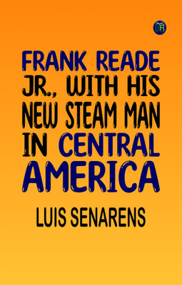 Frank Reade, Jr., With His New Steam Man in Central America(Paperback, Luis Senarens)
