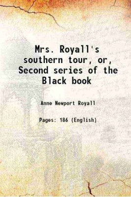 Mrs. Royall's southern tour or Second series of the Black book Volume 1 1830 [Hardcover](Hardcover, Anne Royall)