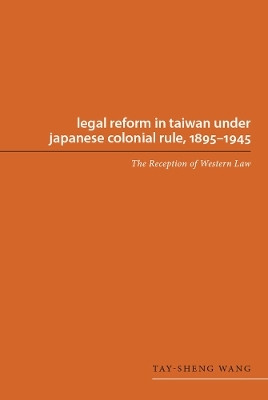 Legal Reform in Taiwan Under Japanese Colonial Rule, 1895-1945(English, Paperback, Wang Tay-sheng)