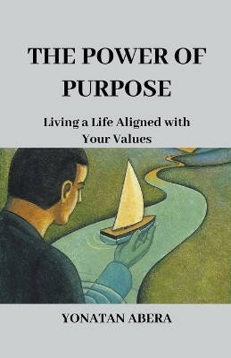 The Power of Purpose(English, Paperback, Abera Yonatan)