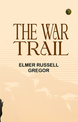 The War Trail(Paperback, Elmer Russell Gregor)