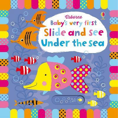 Baby's Very First Slide and See Under the Sea(English, Board book, Watt Fiona)