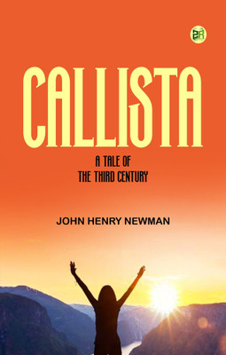Callista : a Tale of the Third Century(Paperback, John Henry Newman)