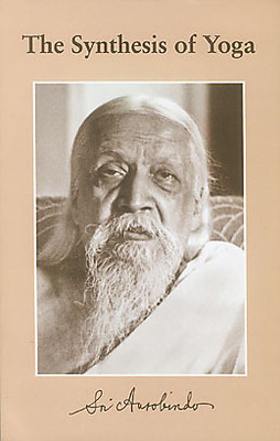 The Synthesis of Yoga(Paperback, Sri Aurobindo)