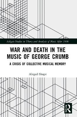 War and Death in the Music of George Crumb(English, Paperback, Shupe Abigail)