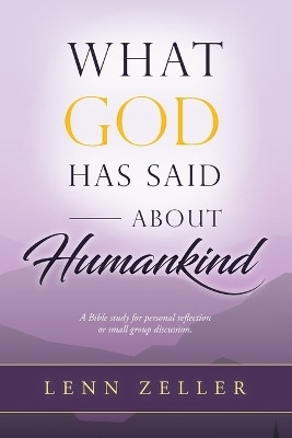 What God Has Said About Humankind(English, Paperback, Zeller Lenn)