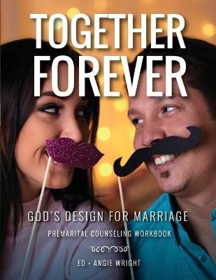 Together Forever God's Design for Marriage(English, Paperback, Ed Wright)