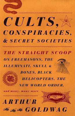 Cults, Conspiracies, and Secret Societies(English, Paperback, Goldwag Arthur)