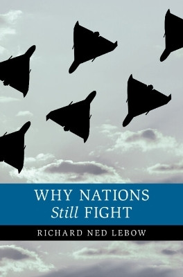 Why Nations Still Fight(English, Hardcover, Lebow Richard Ned)