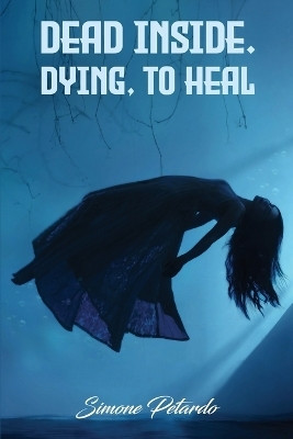Dead Inside; Dying To Heal(English, Paperback, Petardo Simone)