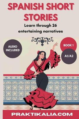 Spanish Short Stories for beginners(English, Paperback, Praktikalia)