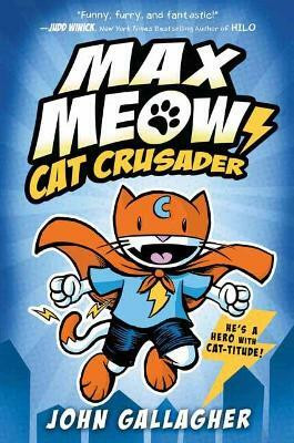 Max Meow: Cat Crusader Book 1(English, Hardcover, Gallagher John)