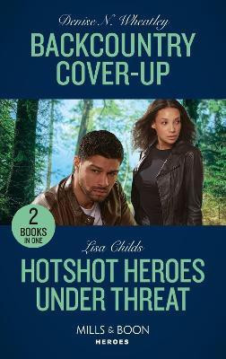 Backcountry Cover-Up / Hotshot Heroes Under Threat(English, Paperback, Wheatley Denise N.)