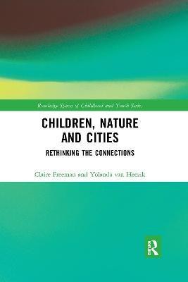 Children, Nature and Cities(English, Paperback, Freeman Claire)