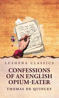 Confessions of an English Opium-Eater(English, Hardcover, Thomas de Quincey)