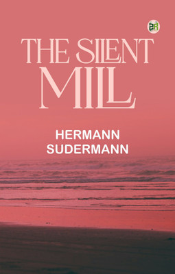 The Silent Mill(Paperback, Hermann Sudermann)