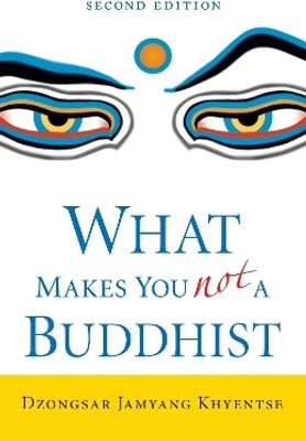 What Makes You Not a Buddhist(English, Paperback, Khyentse Dzongsar Jamyang)