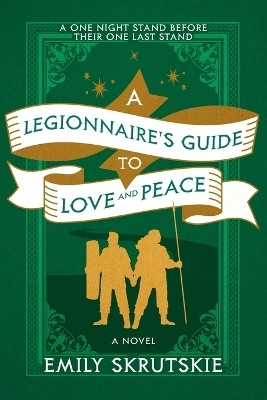 A Legionnaire's Guide to Love and Peace(English, Paperback, Skrutskie Emily)