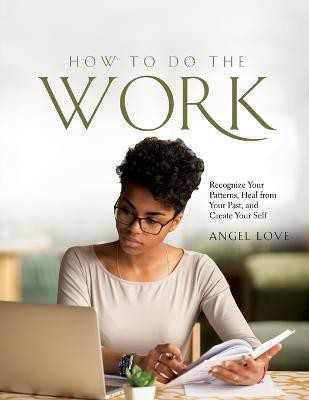 How to Do the Work(English, Paperback, Angel Love)
